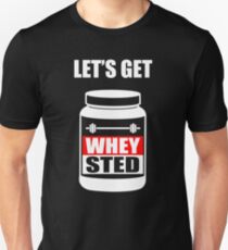 Let's Get Whey-Sted Funny Gym Bodybuilding Protein Mashup Unisex T-Shirt