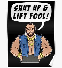 Mr T Shut Up & Lift Fool Gym Fitness Motivation Poster