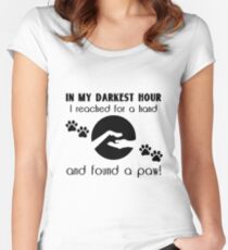 In my Darkest Hour I Reached for a Paw Women's Fitted Scoop T-Shirt