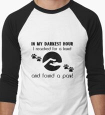 In my Darkest Hour I Reached for a Paw Men's Baseball ¾ T-Shirt