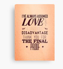 Love is a Disadvantage Metal Print