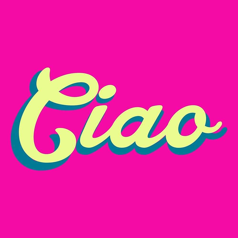 &quot;Ciao&quot; by junkydotcom | Redbubble