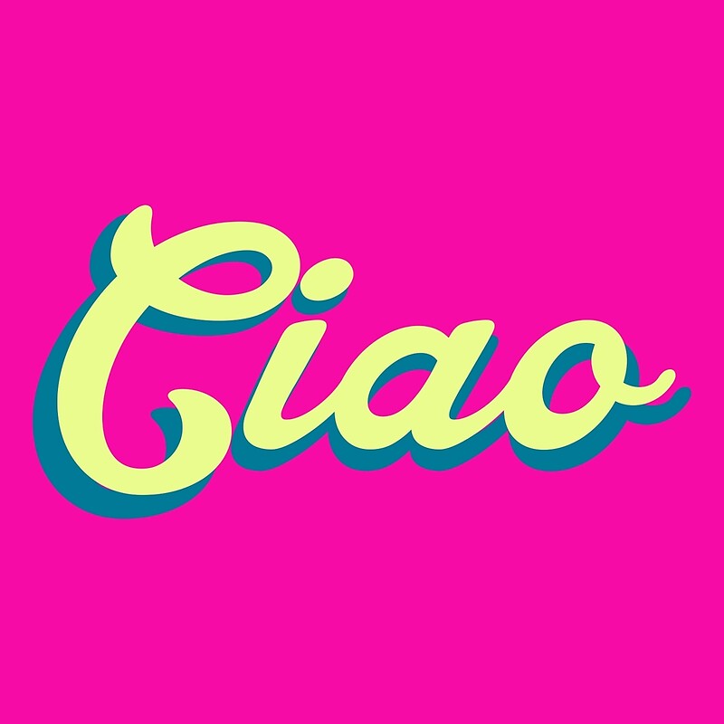 “Ciao” by junkydotcom | Redbubble