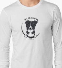 It's All About Me :: Border Collie Long Sleeve T-Shirt