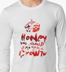 Honey, You Should See Me In A Crown Long Sleeve T-Shirt