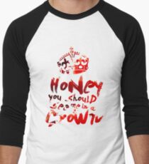 Honey, You Should See Me In A Crown Men's Baseball ¾ T-Shirt