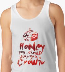 Honey, You Should See Me In A Crown Tank Top