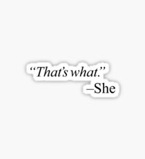 "That's what." - black Sticker