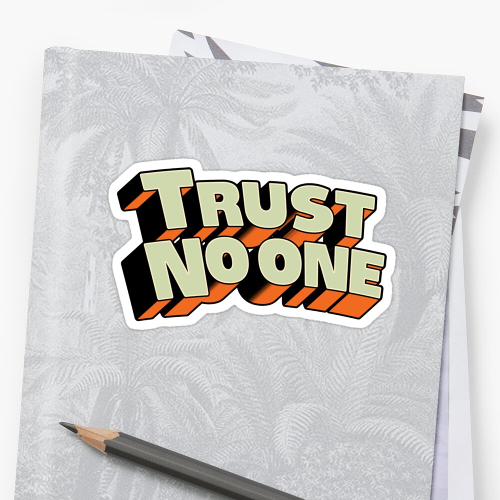 “Trust No One” Sticker by Ragsy | Redbubble