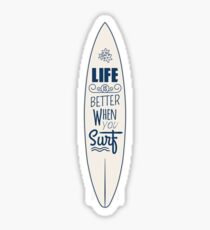 Life is better when you surf Sticker