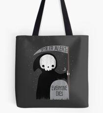 SPOILER ALERT: EVERYONE DIES Tote Bag