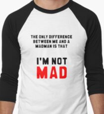 "The only difference between me and a madman is that I'm not mad." Men's Baseball ¾ T-Shirt