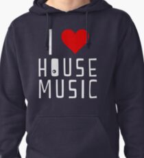 i love house music Pullover Hoodie
