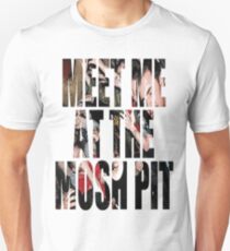 Meet Me At The Mosh Pit Unisex T-Shirt