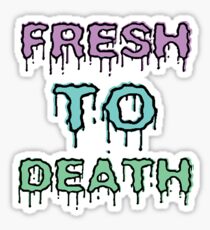 Fresh to Death Sticker