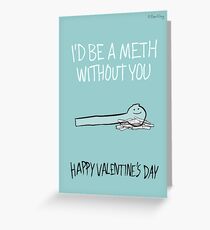 Love is the Most Powerful Drug of All - Meth Greeting Card