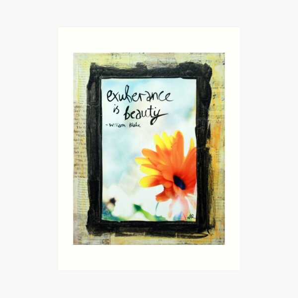 Exuberance is beauty Art Print