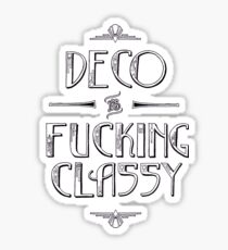 Deco is F***ing Classy Sticker