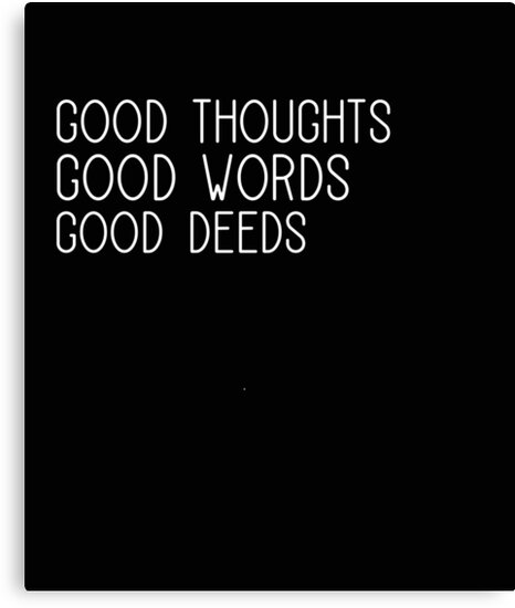 motto good thoughts good words good deeds