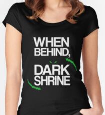When Behind, Dark Shrine Women's Fitted Scoop T-Shirt