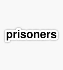 prisoners Sticker
