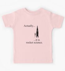 Actually... it is rocket science. Kids Tee
