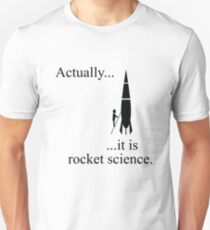 Actually... it is rocket science. Unisex T-Shirt