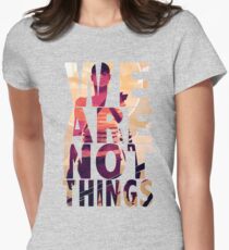 We Are Not Things Women's Fitted T-Shirt
