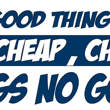 GOOD THINGS NO CHEAP CHEAP THINGS NO GOOD T-SHIRT Greeting Card