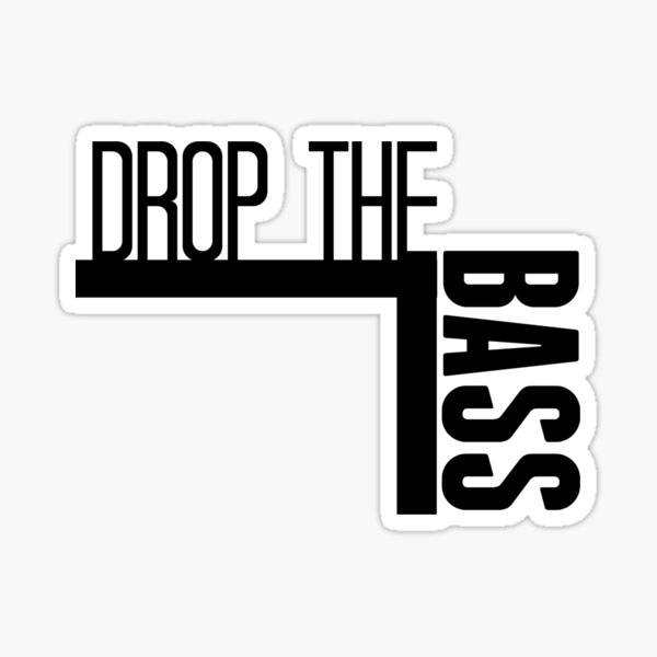 Bass Drop The Stickers | Redbubble