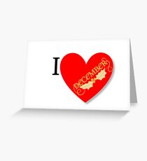 I LOVE DECEMBER Greeting Card