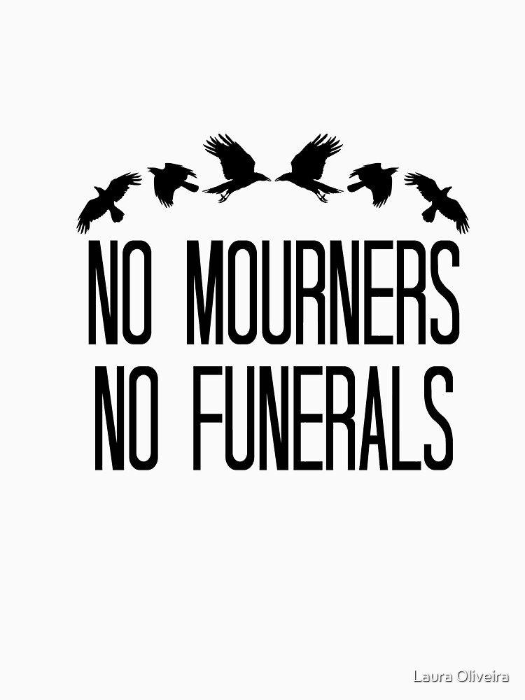 no mourners no funerals shirt