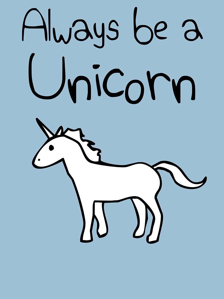 "Always Be A Unicorn" Tshirt by jezkemp Redbubble