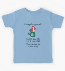 Sei immer du selbst, es sei denn, du kannst eine Meerjungfrau sein Kinder T-Shirt