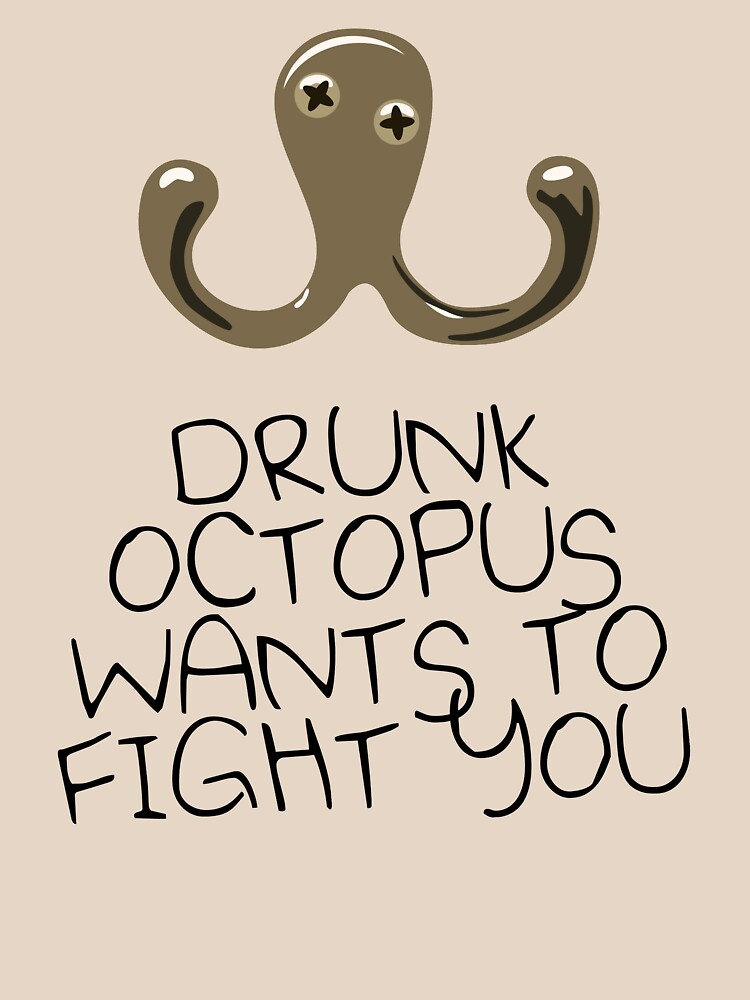 Drunk Octopus Wants To Fight You