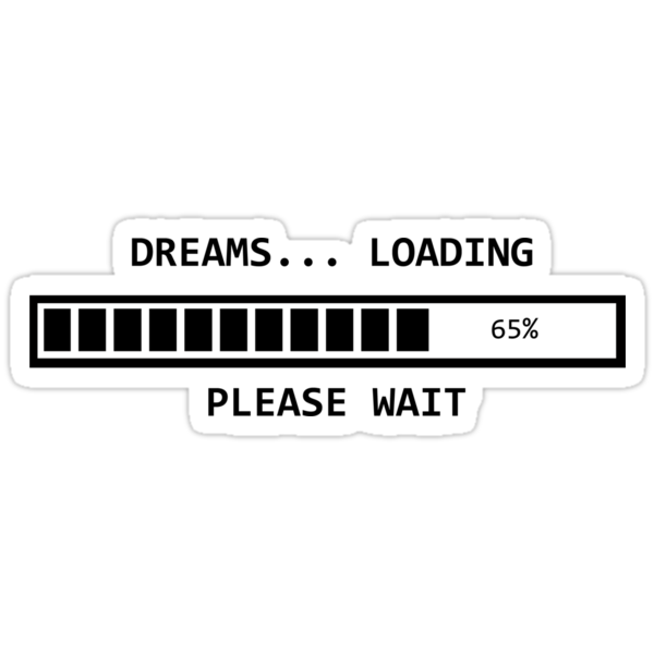  Dreams loading  Stickers  by Mariapuraranoai Redbubble