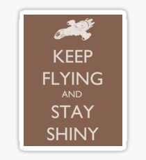 Keep Flying and Stay Shiny - Sticker Sticker