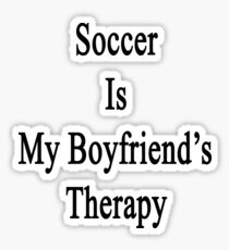 Soccer Is My Boyfriend's Therapy Sticker