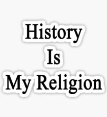 History Is My Religion Sticker