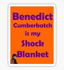 Benedict Cumberbatch is my Shock Blanket Sticker