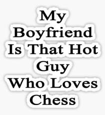 My Boyfriend Is That Hot Guy Who Loves Chess Sticker