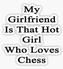 My Girlfriend Is That Hot Girl Who Loves Chess Sticker