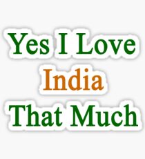 Yes I Love India That Much Sticker