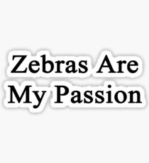 Zebras Are My Passion Sticker