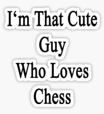 I'm That Cute Guy Who Loves Chess Sticker