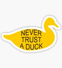 Never Trust A Duck Sticker