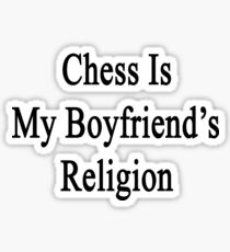Chess Is My Boyfriend's Religion Sticker
