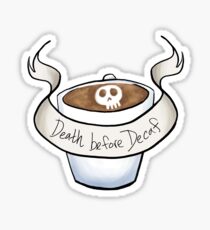 Death before decaf Sticker
