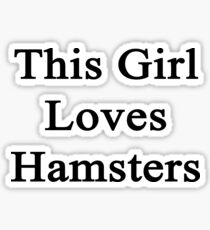 This Girl Loves Hamsters Sticker