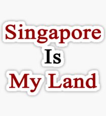 Singapore Is My Land Sticker